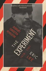 Title: The Experiment: Georgia's Forgotten Revolution 1918-1921, Author: Eric Lee