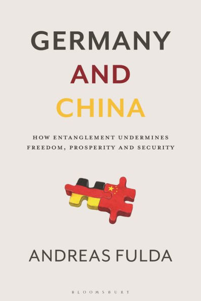 Germany and China: How Entanglement Undermines Freedom, Prosperity Security