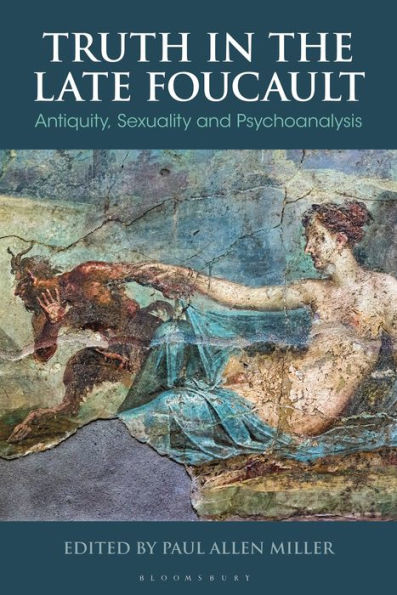 Truth the Late Foucault: Antiquity, Sexuality, and Psychoanalysis