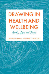 Title: Drawing in Health and Wellbeing: Marks, Signs and Traces, Author: Philippa Lyon