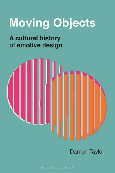 Moving Objects: A Cultural History of Emotive Design