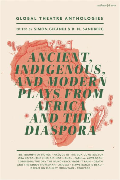 Global Theatre Anthologies: Ancient, Indigenous and Modern Plays from Africa the Diaspora