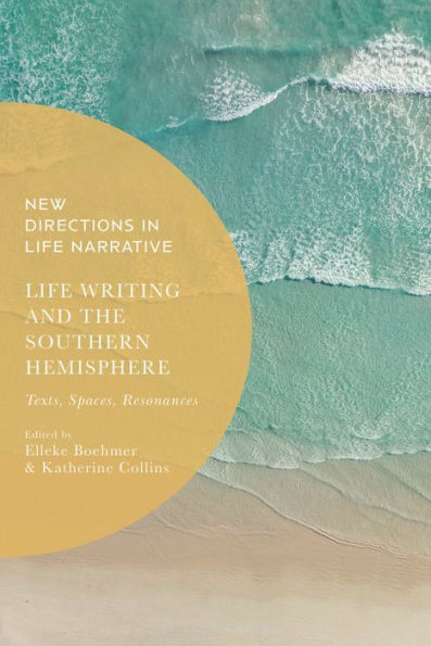 Life Writing and the Southern Hemisphere: Texts, spaces, resonances