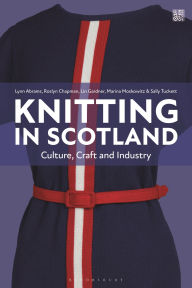 Title: Knitting in Scotland: Culture, Craft and Industry, Author: Lynn Abrams
