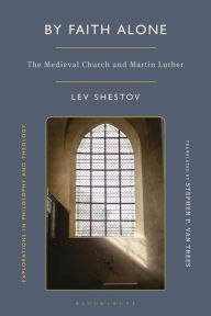 Title: By Faith Alone: The Medieval Church and Martin Luther, Author: Lev Shestov