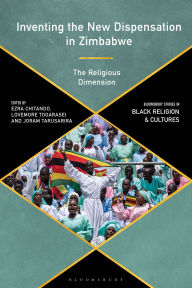 Title: Inventing the New Dispensation in Zimbabwe: The Religious Dimension, Author: Ezra Chitando
