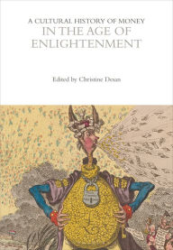 Title: A Cultural History of Money in the Age of Enlightenment, Author: Christine Desan