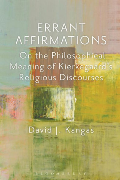 Errant Affirmations: On the Philosophical Meaning of Kierkegaard's Religious Discourses