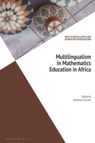 Download best selling books free Multilingualism in Mathematics Education in Africa 9781350369245 by Anthony A. Essien, Kathleen Heugh, Christopher Stroud, Piet Van Avermaet