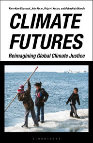 Title: Climate Futures: Reimagining Global Climate Justice, Author: Kum-Kum Bhavnani