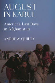 Title: August in Kabul: America's Last Days in Afghanistan, Author: Andrew Quilty