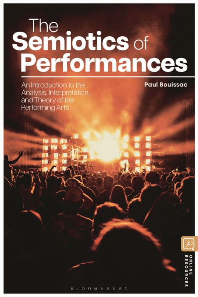 the Semiotics of Performances: An Introduction to Analysis, Interpretation, and Theory Performing Arts