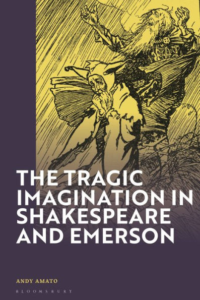 The Tragic Imagination Shakespeare and Emerson