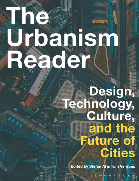 the Urbanism Reader: Design, Technology, Culture and Future of Cities