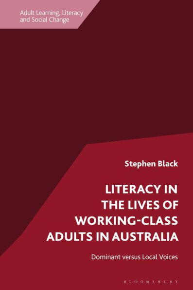 Literacy the Lives of Working-Class Adults Australia: Dominant versus Local Voices