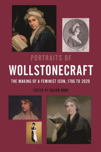 Portraits of Wollstonecraft: The Making a Feminist Icon, 1785 to 2020