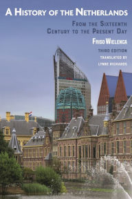 Best free book downloads A History of the Netherlands: From the Sixteenth Century to the Present Day 9781350379596 by Friso Wielenga