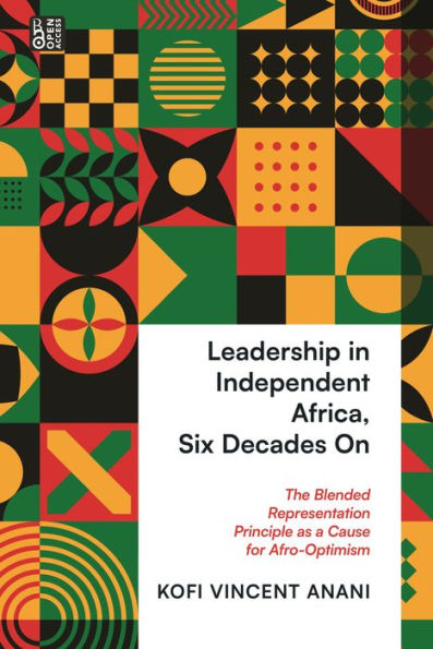 Leadership Independent Africa, Six Decades On: The Blended Representation Principle as a Cause for Afro-Optimism