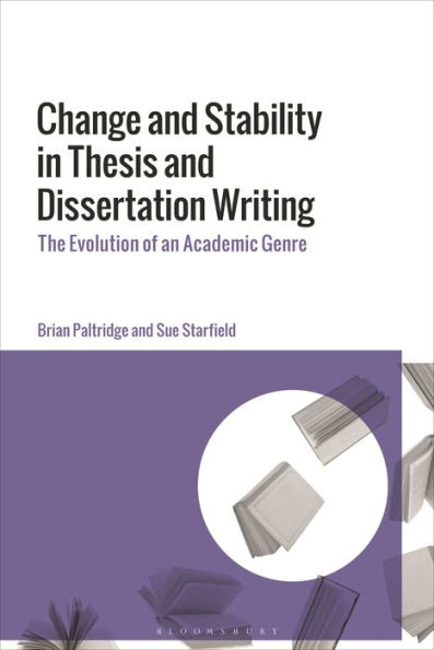 Change and Stability Thesis Dissertation Writing: The Evolution of an Academic Genre