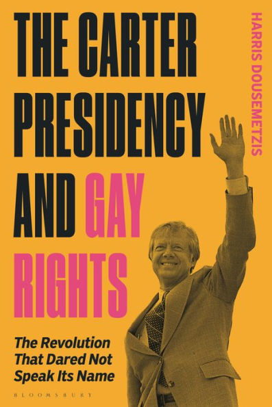 The Carter Presidency and Gay Rights: Revolution that Dared Not Speak Its Name