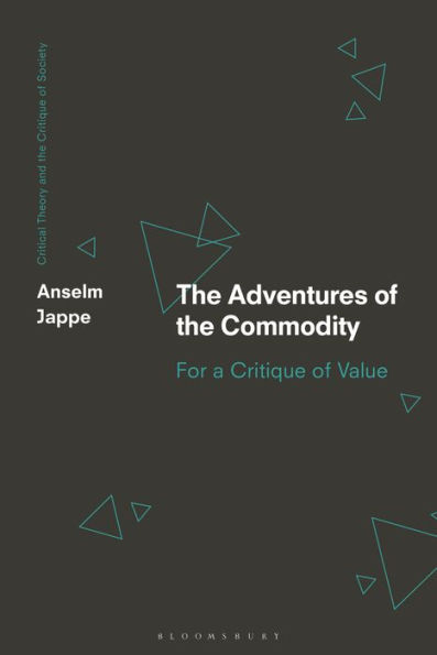 the Adventures of Commodity: For a Critique Value