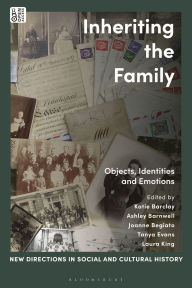 Title: Inheriting the Family: Objects, Identities and Emotions, Author: Katie Barclay