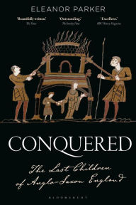 Title: Conquered: The Last Children of Anglo-Saxon England, Author: Eleanor Parker