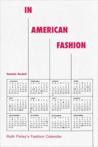 Title: In American Fashion: Ruth Finley's Fashion Calendar, Author: Natalie Nudell