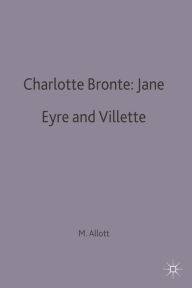 Title: Charlotte Bronte: Jane Eyre and Villette, Author: Miriam Allott
