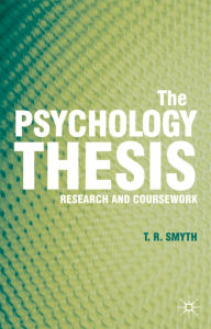 Title: The Psychology Thesis: Research and Coursework, Author: Thomas R. Smyth