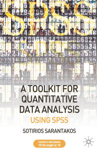 Title: A Tool Kit for Quantitative Data Analysis: Using SPSS, Author: Sotirios Sarantakos