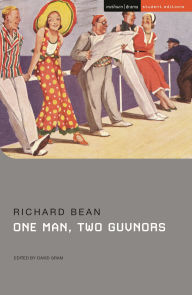 Title: One Man, Two Guvnors, Author: Richard Bean