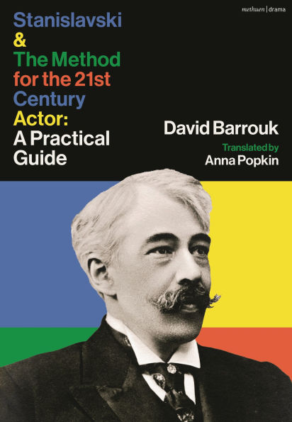 Stanislavski and the Method for 21st Century Actor: A Practical Guide