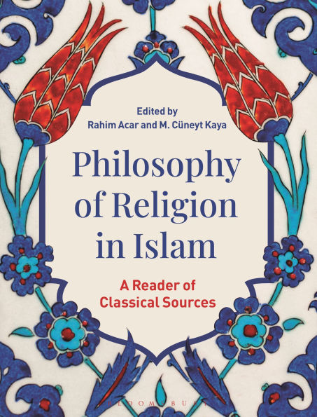 Philosophy of Religion Islam: A Reader Classical Sources