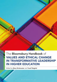 Title: The Bloomsbury Handbook of Values and Ethical Change in Transformative Leadership in Higher Education, Author: Mary Drinkwater