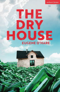 Title: The Dry House, Author: Eugene O'Hare
