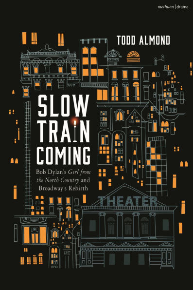 Slow Train Coming: Bob Dylan's Girl From the North Country and Broadway's Rebirth