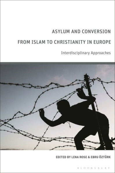 Asylum and Conversion from Islam to Christianity Europe: Interdisciplinary Approaches