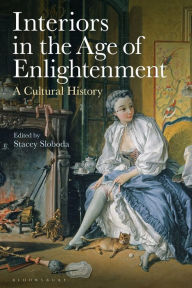 Downloading google books to pdf Interiors in the Age of Enlightenment: A Cultural History by Stacey Sloboda 9781350408050 (English Edition) 