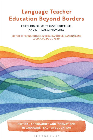 Language Teacher Education Beyond Borders: Multilingualism, Transculturalism, and Critical Approaches