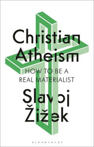 Audio textbooks free download Christian Atheism: How to Be a Real Materialist 9781350409316 by Slavoj Zizek (English literature) PDF FB2 iBook
