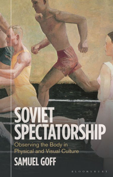 Soviet Spectatorship: Observing the Body Physical and Visual Culture