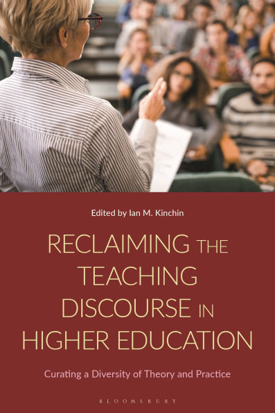 Reclaiming the Teaching Discourse Higher Education: Curating a Diversity of Theory and Practice