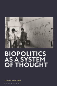 Title: Biopolitics as a System of Thought, Author: Serene Richards