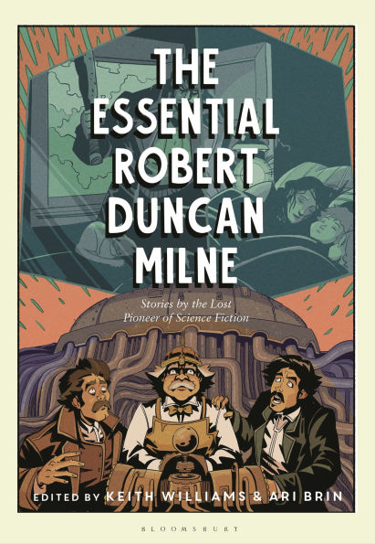 the Essential Robert Duncan Milne: Stories by Lost Pioneer of Science Fiction