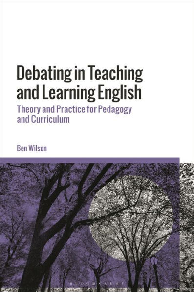 Debating Teaching and Learning English: Theory Practice for Pedagogy Curriculum