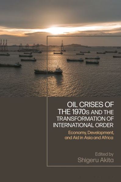 Oil Crises of the 1970s and Transformation International Order: Economy, Development, Aid Asia Africa