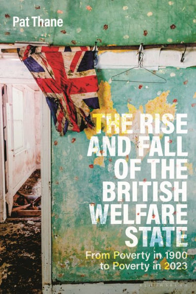 the Rise and Fall of British Welfare State: From Poverty 1900 to 2023