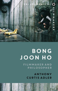 Title: Bong Joon Ho: Philosopher and Filmmaker, Author: Anthony Curtis Adler