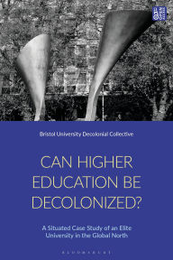 Download free ebooks for nook Can Higher Education be Decolonised?: A Situated Case Study of an Elite University in the Global North